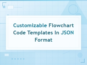 Customizable Flowchart Code Templates in Json Format