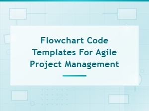 Flowchart Code Templates for Agile Project Management | Visual Workflow Tools